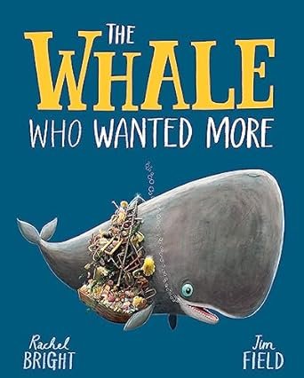 Book Spotlight: The Whale Who Wanted More by Rachel Bright